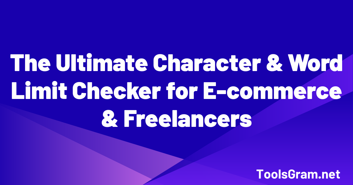 The Ultimate Character & Word Limit Checker for E-commerce & Freelancers